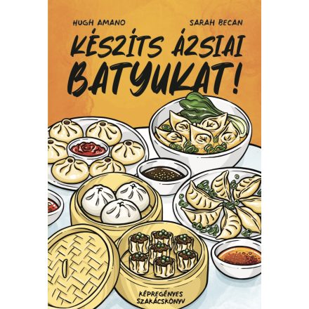 Készíts ázsiai batyukat! - Képregényes szakácskönyv  - ELŐRENDELÉS
